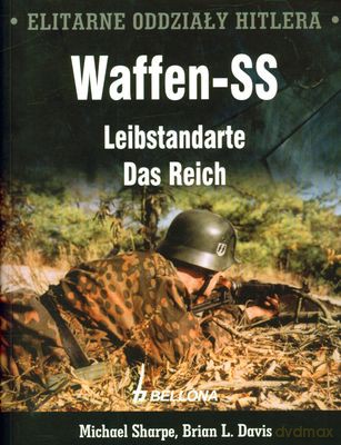 Waffen-Ss Leibstandarte Das Reich Elitarne Oddziały Hitlera - Michael Sharpe, Brian L. Davis [KSIĄŻKA]