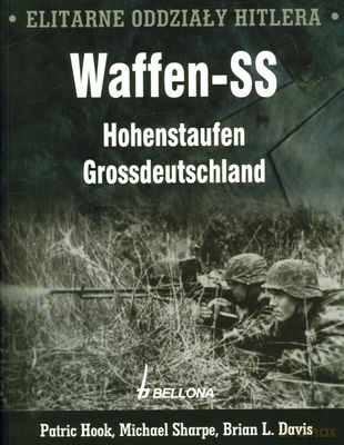 Waffen-Ss Hohenstaufen Grossdeutschland Elitarne Oddziały Hitlera - Michael Sharpe, Brian L. Davis, Patric Hook [KSIĄŻKA]