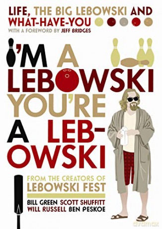 I'm a Lebowski, You're a Lebowski: Life, The Big Lebowski, and What-have-you - Bill Green [KSIĄŻKA]