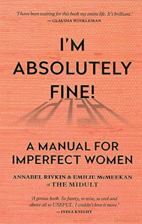 I'm Absolutely Fine!: A Manual for Imperfect Women - Annabel Rivkin [KSIĄŻKA]