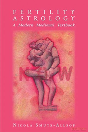 Fertility Astrology: A Modern Medieval Textbook - Nicola Smuts-Allsop [KSIĄŻKA]
