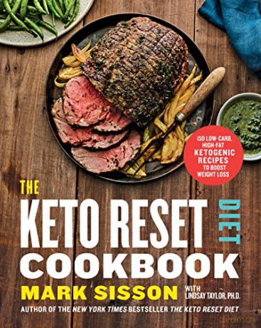 The Keto Reset Diet Cookbook: 150 Low-Carb, High-Fat Ketogenic Recipes To Boost Weight Loss - Mark Sisson [KSIĄŻKA]
