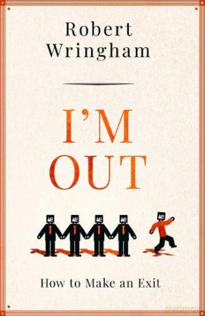I'm Out: How to Make an Exit - Robert Wringham [KSIĄŻKA]