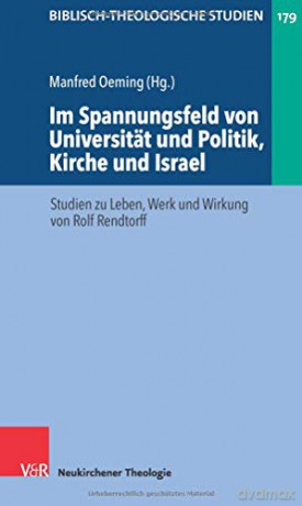 Im Spannungsfeld von Universität und Politik, Kirche und Israel: Studien zu Leben, Werk und Wirkung von Rolf Rendtorff: 179 Biblisch-Theologische Studien - Manfred Oeming [KSIĄŻKA]