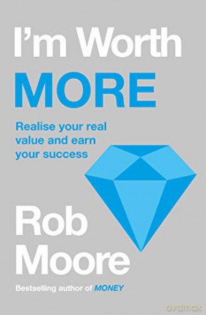 I'm Worth More: Realize Your Value. Unleash Your Potential - Rob Moore [KSIĄŻKA]