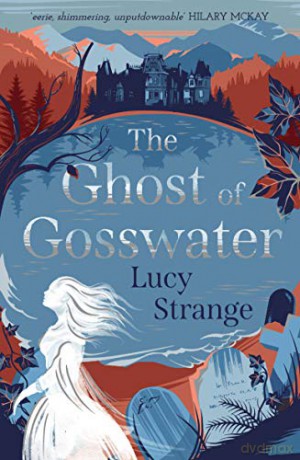 The Ghost Of Gosswater: A Spooky, Gothic Chiller From Waterstones-Prize Shortlisted - Lucy Strange [KSIĄŻKA]