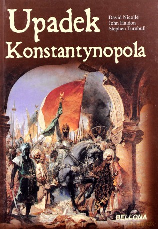 Upadek Konstantynopola - David Nicole, John Haldon, Stephen Turnbull [KSIĄŻKA]
