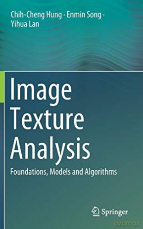 Image Texture Analysis: Foundations, Models and Algorithms - Yihua Lan [KSIĄŻKA]