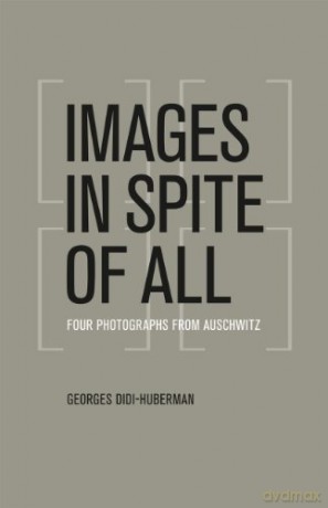 Images in Spite of All: Four Photographs from Auschwitz - Georges Didi-Huberman [KSIĄŻKA]