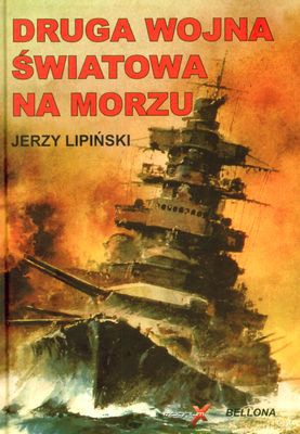 Druga Wojna Światowa Na Morzu (twarda) - Jerzy Lipiński [KSIĄŻKA]