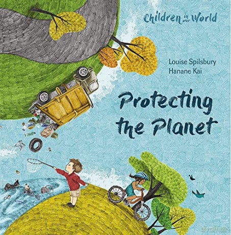Protecting The Planet (Children In Our World) - Louise Spilsbury [KSIĄŻKA]