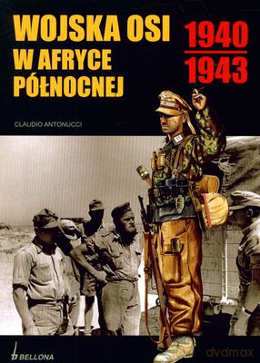 Wojska Osi W Afryce Północnej 1940-1943 - Claudiu Antoncci [KSIĄŻKA]