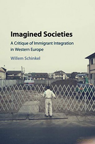 Imagined Societies: A Critique of Immigrant Integration in Western Europe - Willem Schinkel [KSIĄŻKA]