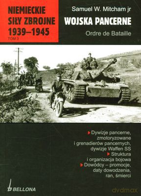 Niemieckie Siły Zbrojne 1939-1945 Tom 3 Wojska Pancerne - Samuel W. Mitcham, Jr [KSIĄŻKA]