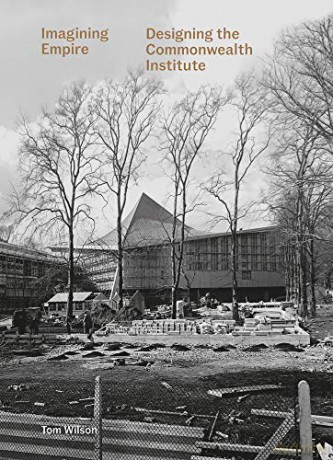Imagining Empire: Designing the Commonwealth Institute - Tom Wilson [KSIĄŻKA]