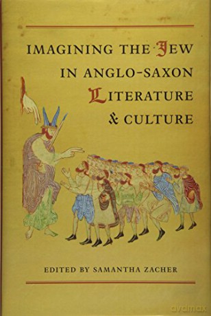 Imagining the Jew in Anglo-Saxon Literature and Culture Toronto Anglo-Saxon Series - Samantha Zacher [KSIĄŻKA]