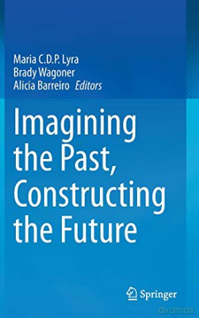Imagining the Past, Constructing the Future - Maria C.D.P. Lyra [KSIĄŻKA]