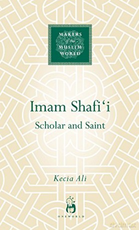 Imam Shafi'i: Scholar and Saint Makers of the Muslim World - Kecia Ali [KSIĄŻKA]