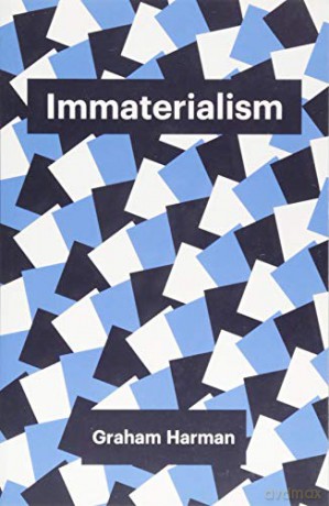 Immaterialism: Objects and Social Theory Theory Redux - Graham Harman [KSIĄŻKA]