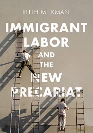 Immigrant Labor and the New Precariat Immigration and Society - Ruth Milkman [KSIĄŻKA]