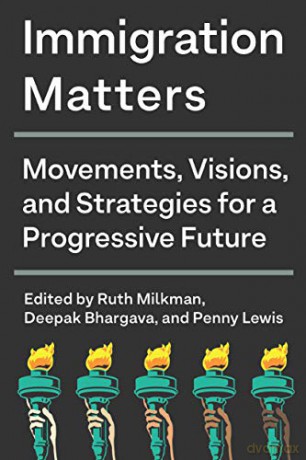 Immigration Matters: Movements, Visions, and Strategies for a Progressive Future - Ruth Milkman [KSIĄŻKA]