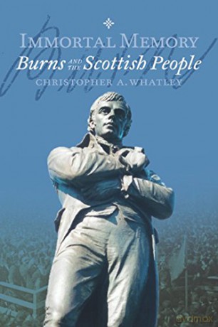 Immortal Memory: Burns and the Scottish People - Christopher Whatley [KSIĄŻKA]