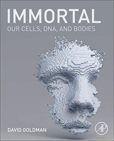 Immortal: Our Cells, DNA, and Bodies - David Goldman [KSIĄŻKA]