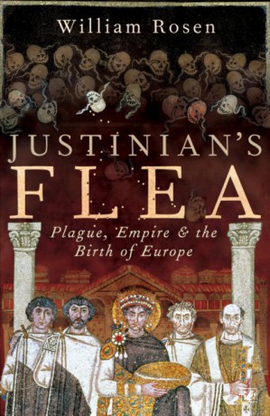 Justinian's Flea: Plague, Empire And The Birth Of Europe [KSIĄŻKA]