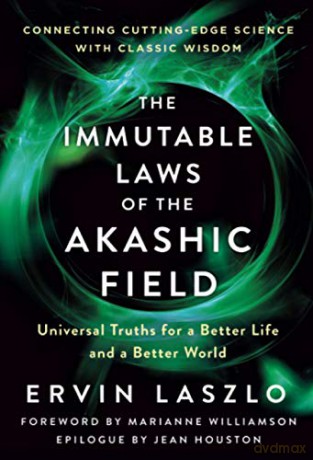 Immutable Laws of the Akashic Field: Universal Truths for a Better Life and a Better World - Ervin Laszlo [KSIĄŻKA]