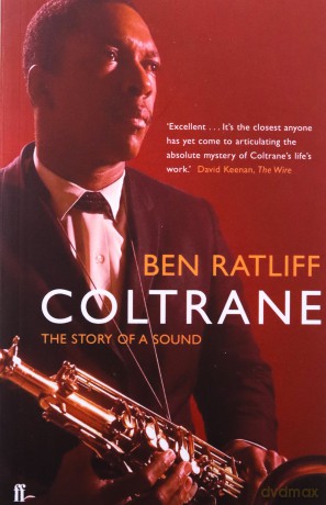Coltrane: The Story Of A Sound - Ben Ratliff [KSIĄŻKA]
