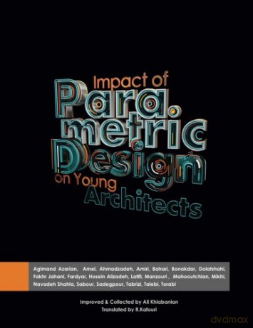Impact of parametric design on young Architects - Mehdi Bahari [KSIĄŻKA]