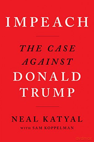 Impeach: The Case Against Donald Trump - Neal Katyal [KSIĄŻKA]