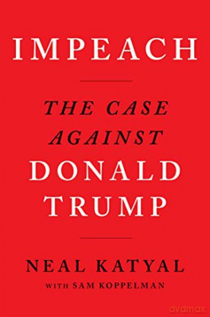 Impeach: The Case Against Donald Trump - Katyal Neal Katyal [KSIĄŻKA]