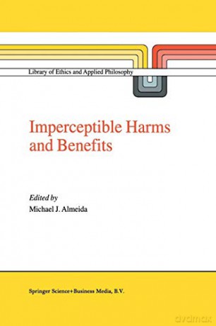 Imperceptible Harms and Benefits Library of Ethics and Applied Philosophy: 8 - M. J. Almeida [KSIĄŻKA]