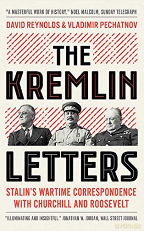 The Kremlin Letters: Stalin's Wartime Correspondence With Churchill And Roosevelt - David Reynolds [KSIĄŻKA]