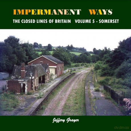 Impermanent Ways/Closed Lines of Brit 5: Volume 5 Impermanent Ways: the Closed Lines of Britain - Jeffery Grayer [KSIĄŻKA]