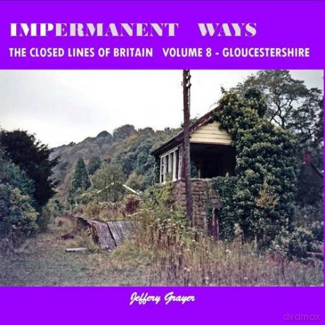 Impermanent Ways: the Closed Lines of Britain Vol 8 - Gloucestershire: Volume 8 - Jeffery Grayer [KSIĄŻKA]