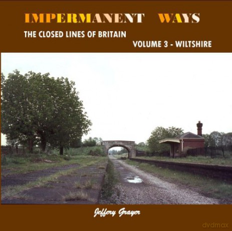 Impermanent Ways: Wiltshire Volume 3: The Closed Lines of Britain - Jeffery Grayer [KSIĄŻKA]
