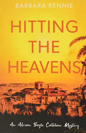 Hitting The Heavens: An Adrian Boyle Catalan Mystery - Barbara Rennie [KSIĄŻKA]