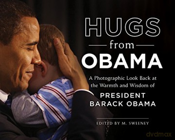 Hugs From Obama: A Photographic Look Back At The Warmth And Wisdom Of President Barack Obama - by,Edited Sweeney,M. [KSIĄŻKA]