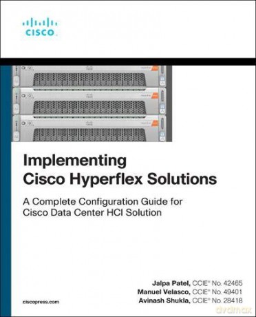 Implementing Cisco HyperFlex Solutions Networking Technology - Jalpa Patel [KSIĄŻKA]