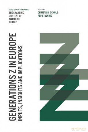 Generations Z In Europe: Inputs, Insights And Implications (The Changing Context Of Managing People) - Christian Scholz [KSIĄŻKA]