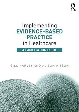 Implementing Evidence-Based Practice in Healthcare - Gill Harvey [KSIĄŻKA]