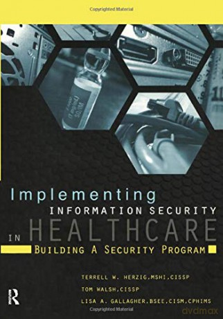 Implementing Information Security in Healthcare: Building a Security Program HIMSS Book Series - Terrell Herzig [KSIĄŻKA]