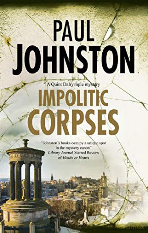 Impolitic Corpses: 8 A Quint Dalrymple mystery, 8 - Paul Johnston [KSIĄŻKA]