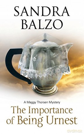 Importance of Being Urnest: A Coffee House Cozy: 10 A Maggy Thorsen Mystery, 10 - Sandra Balzo [KSIĄŻKA]