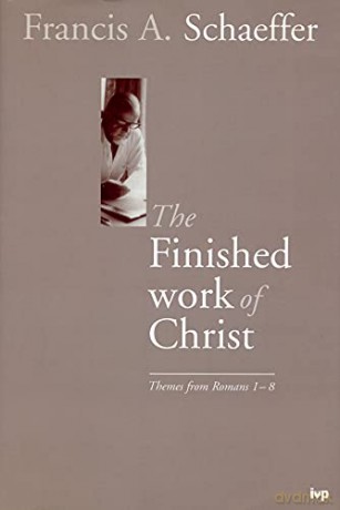 Finished Work Of Christ The: Themes From Romans 1-8 - Francis Schaeffer [KSIĄŻKA]
