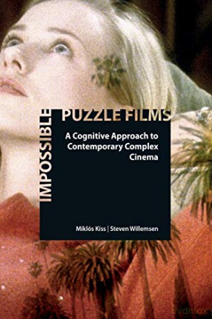 Impossible Puzzle Films: A Cognitive Approach to Contemporary Complex Cinema - Miklos Kiss [KSIĄŻKA]