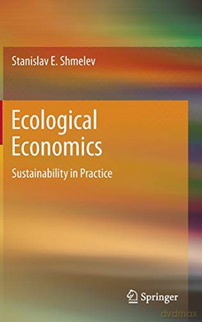 Ecological Economics: Sustainability In Practice - Stanislav E. Shmelev [KSIĄŻKA]