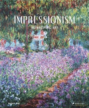 Impressionism: Reimagining Art - Norbert Wolf [KSIĄŻKA]